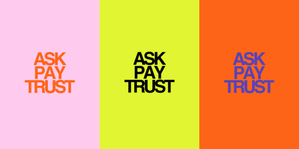 Graphic banner with three vertical color panels, each featuring the bold campaign slogan “ASK PAY TRUST” in all caps, stacked over three lines: Left panel: pale pink background with orange text Center panel: neon yellow background with black text Right panel: bright orange background with purple text