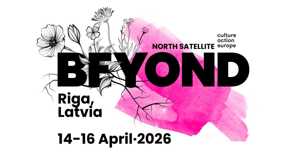 Graphic poster for the BEYOND 2026 North Satellite event in Riga, Latvia, taking place from 9–13 April 2026. Bold black text ‘BEYOND’ overlays a bright pink watercolor background with delicate black-and-white floral illustrations growing through and around the letters. The Culture Action Europe logo is placed above the word ‘BEYOND’.