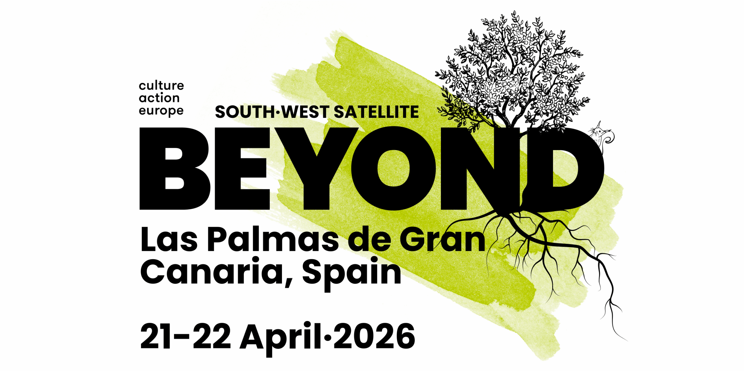 Poster for the BEYOND 2026 South-West Satellite event in Las Palmas de Gran Canaria, Spain, scheduled for 21–22 April 2026. The word ‘BEYOND’ appears over a green watercolor splash with a tree growing out of the final letter ‘D’, its roots and branches rendered in detailed black ink. The Culture Action Europe logo is in the upper left corner.