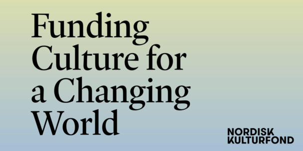 Graphic with a soft yellow-to-blue gradient background featuring the large serif text "Funding Culture for a Changing World" and the "NORDISK KULTURFOND" logo in the bottom right corner.