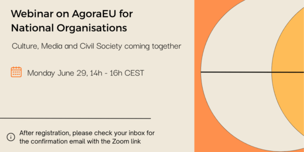 An promotional graphic announces a "Webinar on AgoraEU for National Organisations" with the subtitle "Culture, Media and Civil Society coming together." The text schedules the event for Monday, June 29, from 14h to 16h CEST, and instructs participants to check their email inbox for a Zoom link after registration. The layout features a minimalist beige background on the left and a vibrant orange section on the right showcasing a large, abstract geometric circular design.