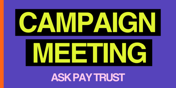 Bold graphic slide reading 'CAMPAIGN MEETING' in yellow block letters on black bars, with 'ASK PAY TRUST' in pink text below, set against a purple background with an orange stripe on the left edge.
