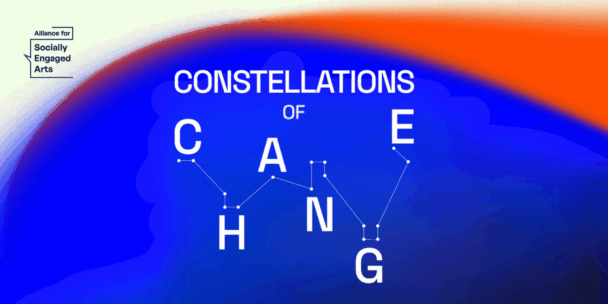 Report cover for 'Constellations of Change' by the Alliance for Socially Engaged Arts, with the title's letters connected like stars in a constellation, on a blue and orange gradient background.