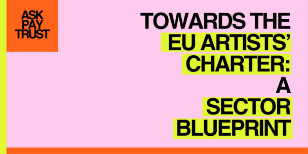 Graphic with a pink background and an orange square in the top left reading "Ask, Pay, Trust." Large black text on the right reads "Towards the EU Artists' Charter: A Sector Blueprint."