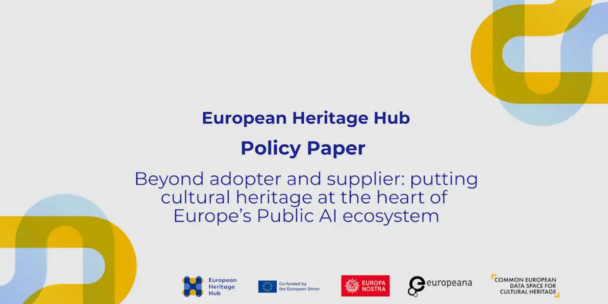 Cover of the European Heritage Hub policy paper "Beyond adopter and supplier: putting cultural heritage at the heart of Europe's Public AI ecosystem," with logos of the European Heritage Hub, the EU, Europa Nostra, Europeana and the Common European Data Space for Cultural Heritage.